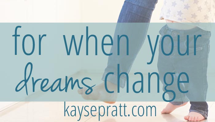 For when your dreams change