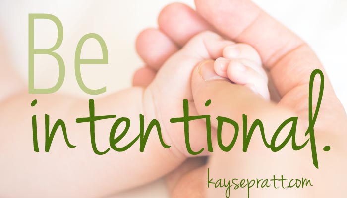 Be Intentional
