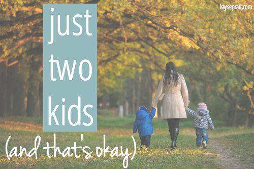 Just 2 Kids. And That’s Okay.