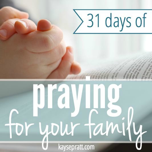 31 Days of Praying for Your Family - KaysePratt.com