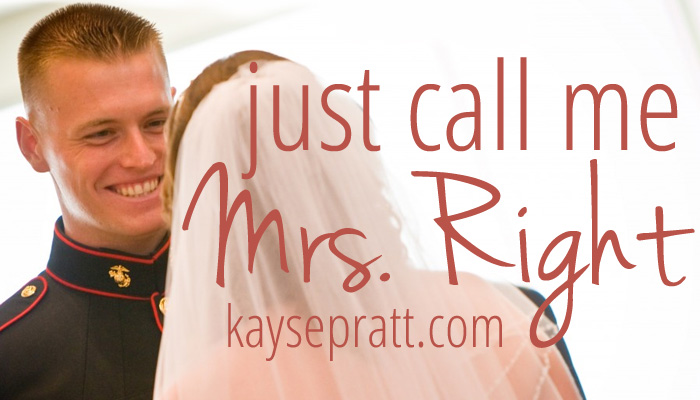 Just Call Me Mrs. RIGHT :)